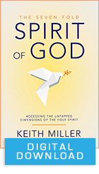 The Seven-fold Spirit of God & Partnering with the Spirit of God (Digital Download) by Keith Miller; Code: 9694D