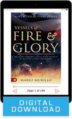 Vessels of Fire and Glory (Digital Download) by Mario Murillo: Code: 3456D