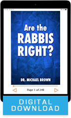 Are the Rabbis Right? & Yeshua – Who Is He? (Digital Download) by Dr. Michael Brown; Code: 3635D