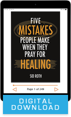 5 Mistakes People Make When They Pray for Healing (Digital Download) by Sid Roth; Code: 3832D