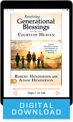 Receiving Generational Blessings from the Courts of Heaven (Digital Download) by Robert Henderson, Adam Henderson; Code: 3810D