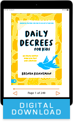 Daily Decrees for Kids: Big Things Happen When Kids Pray God’s Promises (Digital Download) by Brenda Kunneman; Code: 3871D