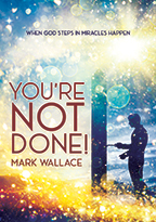 You’re Not Done (4-CD/Audio Series & Activation Prayer Card) by Mark Wallace; Code: 9823