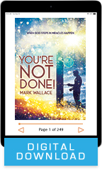You’re Not Done (Digital Download) by Mark Wallace; Code: 9823D