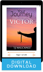 Your Journey from Victim to Victor (Digital Download) by T.J. Malcangi; Code: 9838D