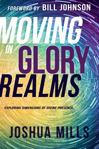 Moving in the Glory Realms & Experience His Glory (Book & 2-CD/Audio Series) by Joshua Mills; Code: J9577