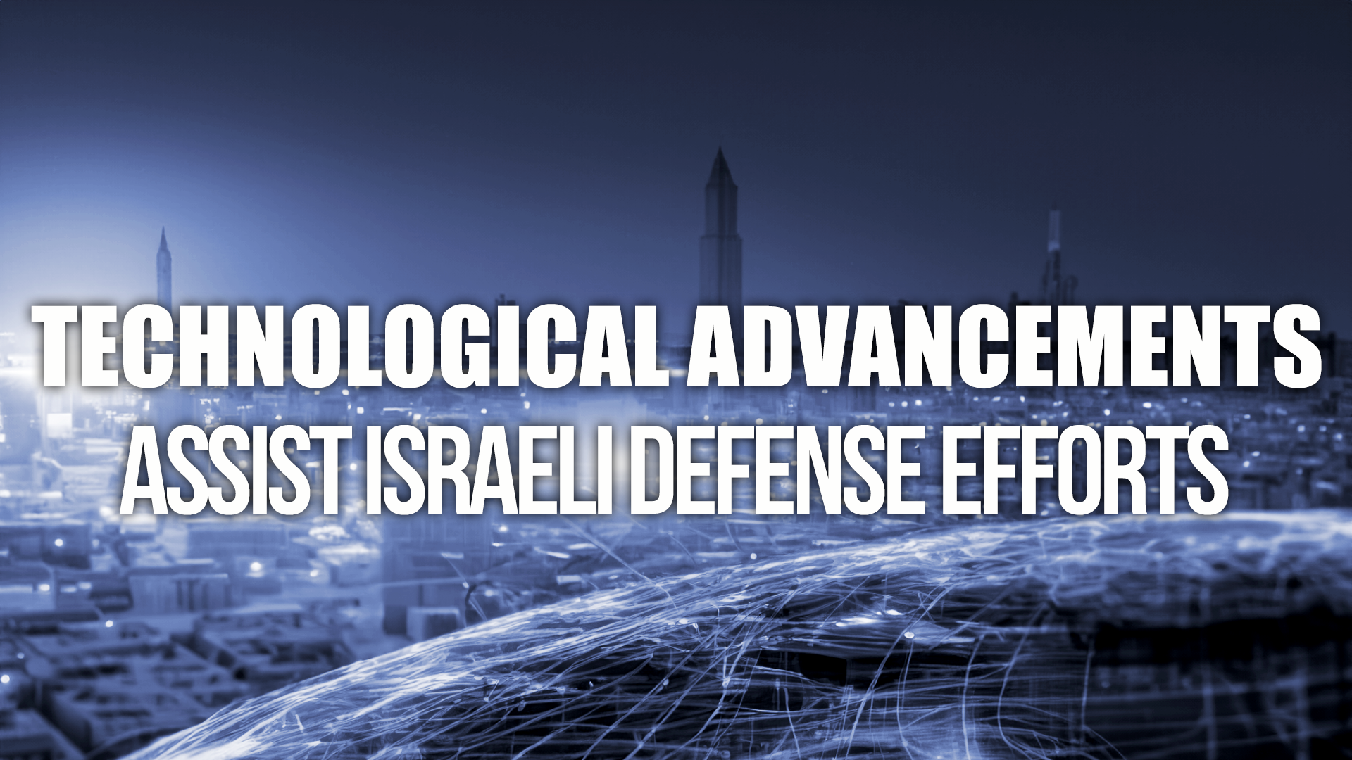 Technological advancements assist Israeli defense efforts