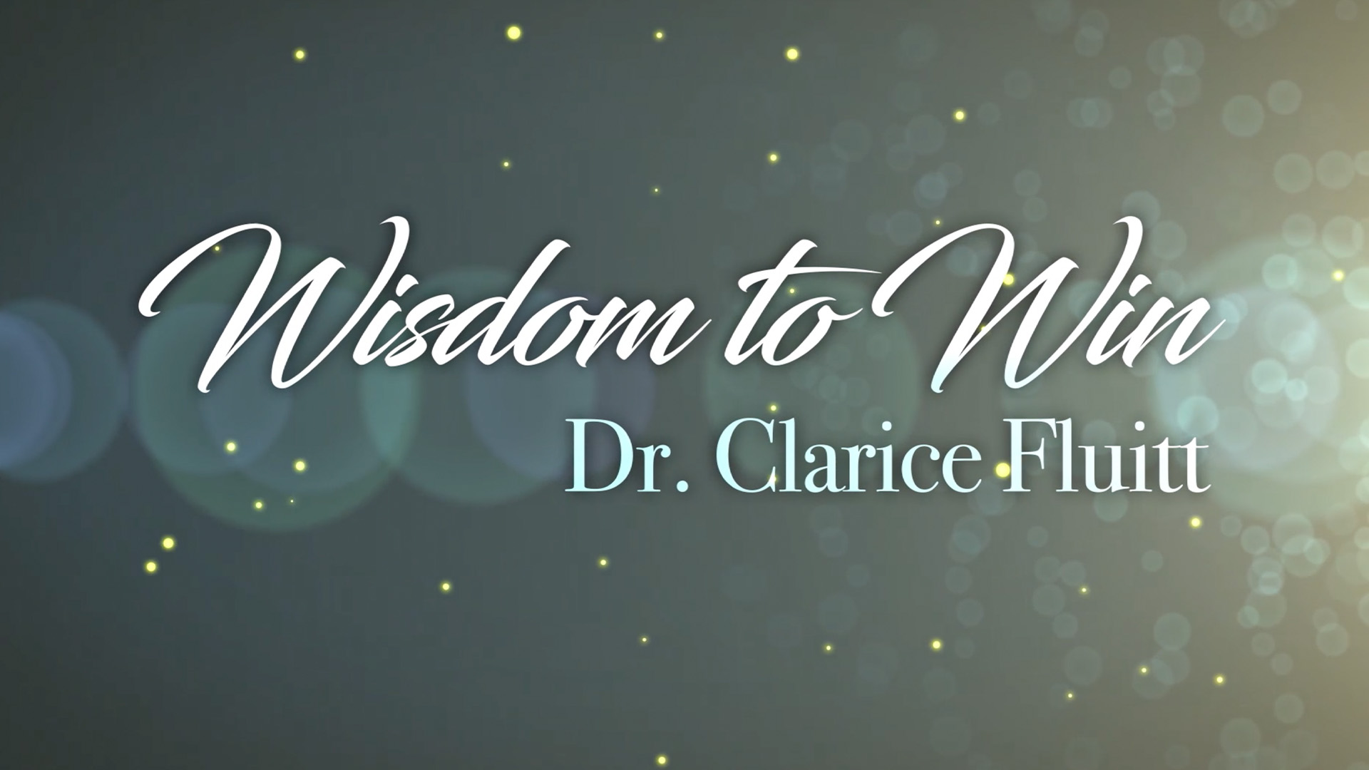 Wisdom to Win with Dr. Clarice Fluitt