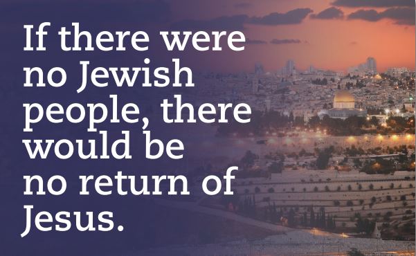 If there were no Jewish people, there would be no return of Jesus