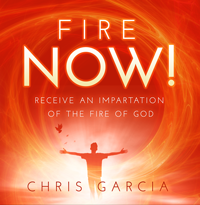 Fire NOW! Receive an Impartation of the Fire of God (CD/Audio) by Chris Garcia; Code: F9956